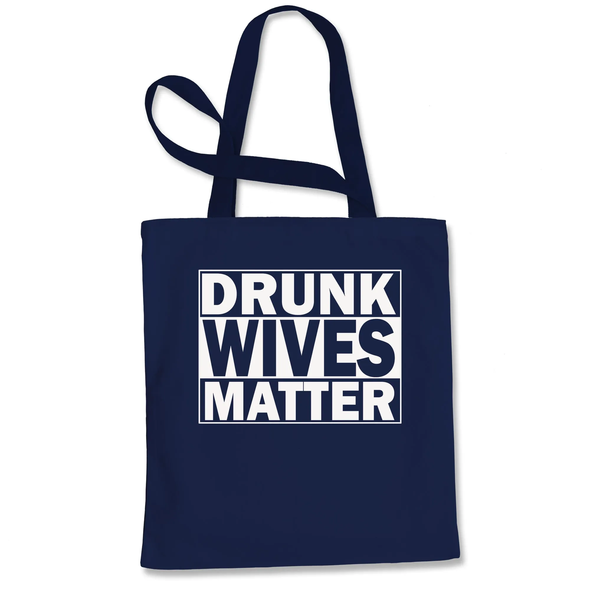 Drunk Wives Matter Tote Bag