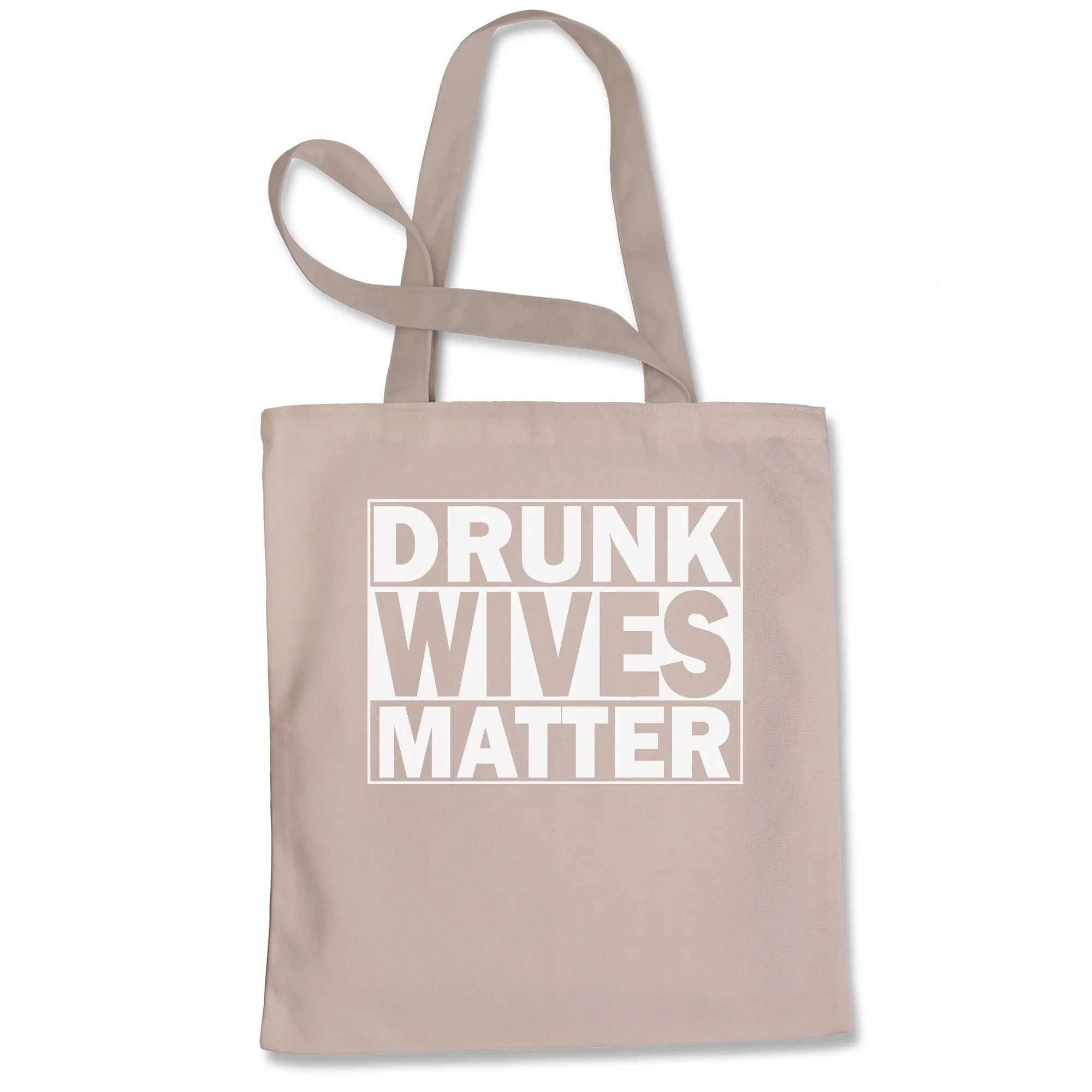 Drunk Wives Matter Tote Bag