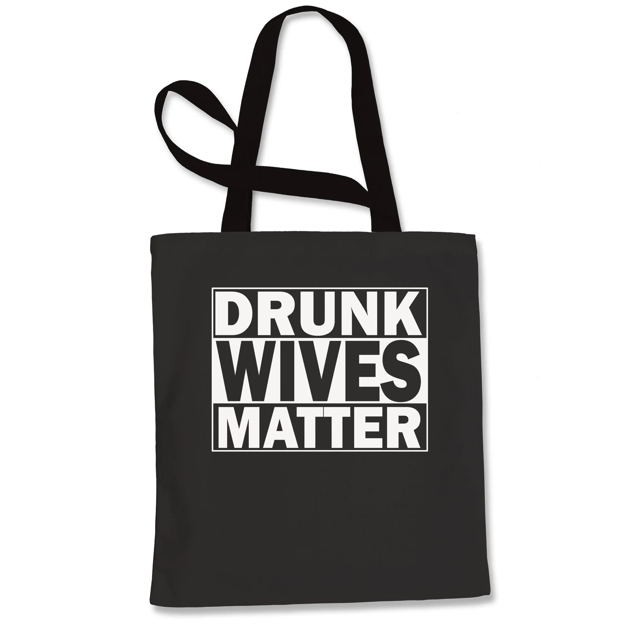 Drunk Wives Matter Tote Bag
