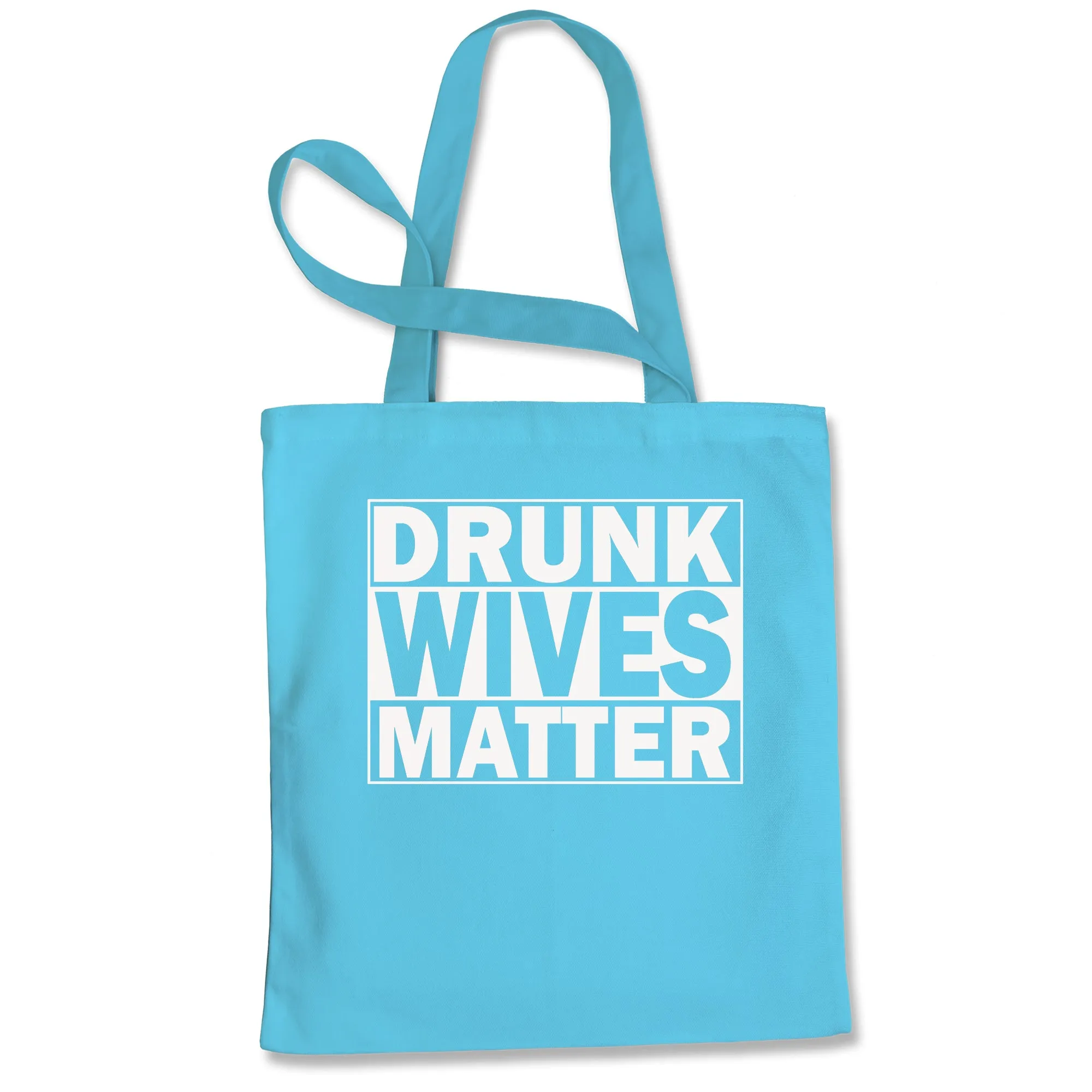 Drunk Wives Matter Tote Bag
