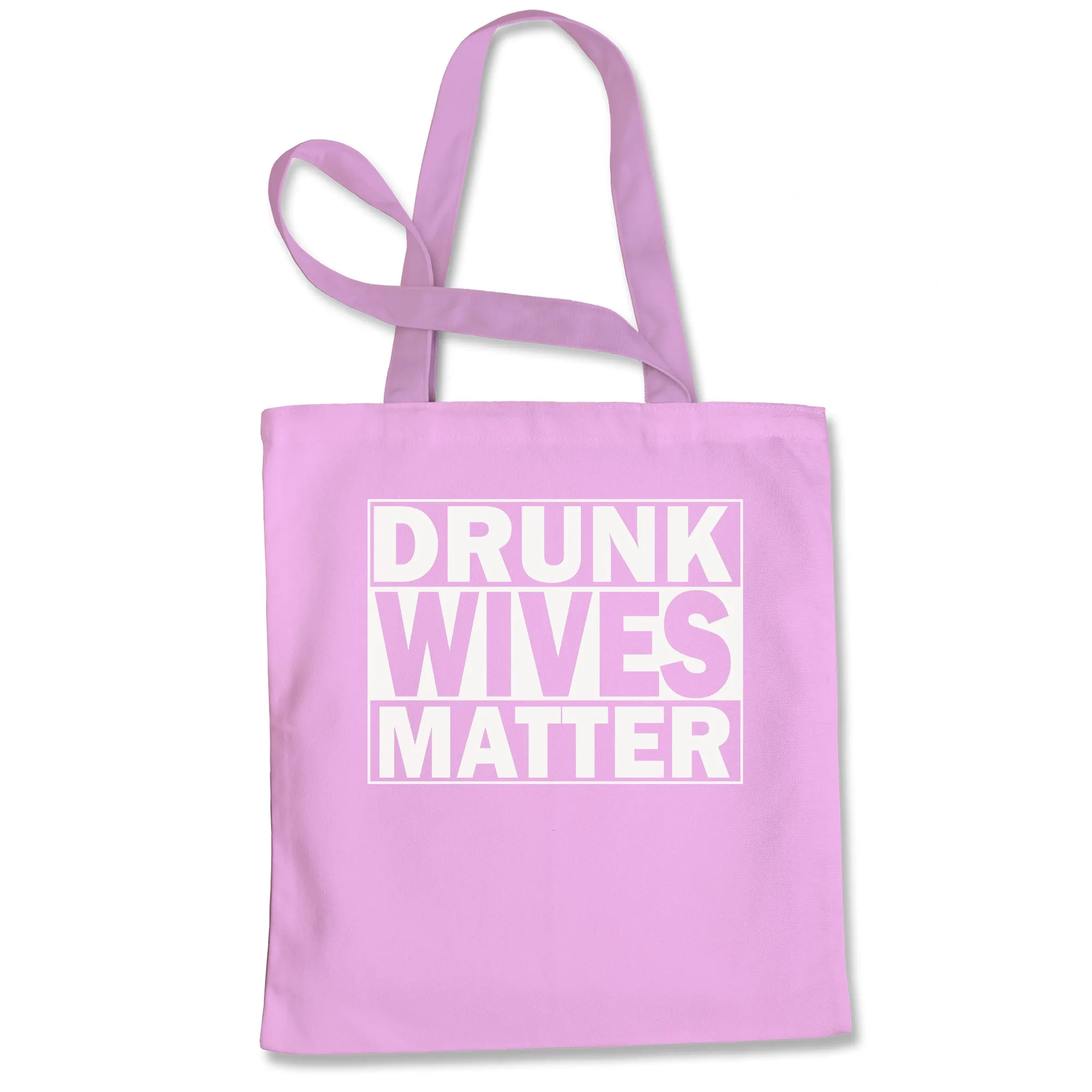 Drunk Wives Matter Tote Bag